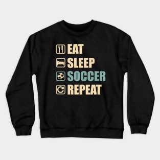 Eat Sleep Soccer Repeat - Funny Soccer Lovers Gift Crewneck Sweatshirt